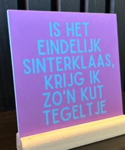 Forex Tegeltje 'Is Het Eindelijk Sinterklaas, Krijg Ik Zo'n Kut Tegeltje' - Paars